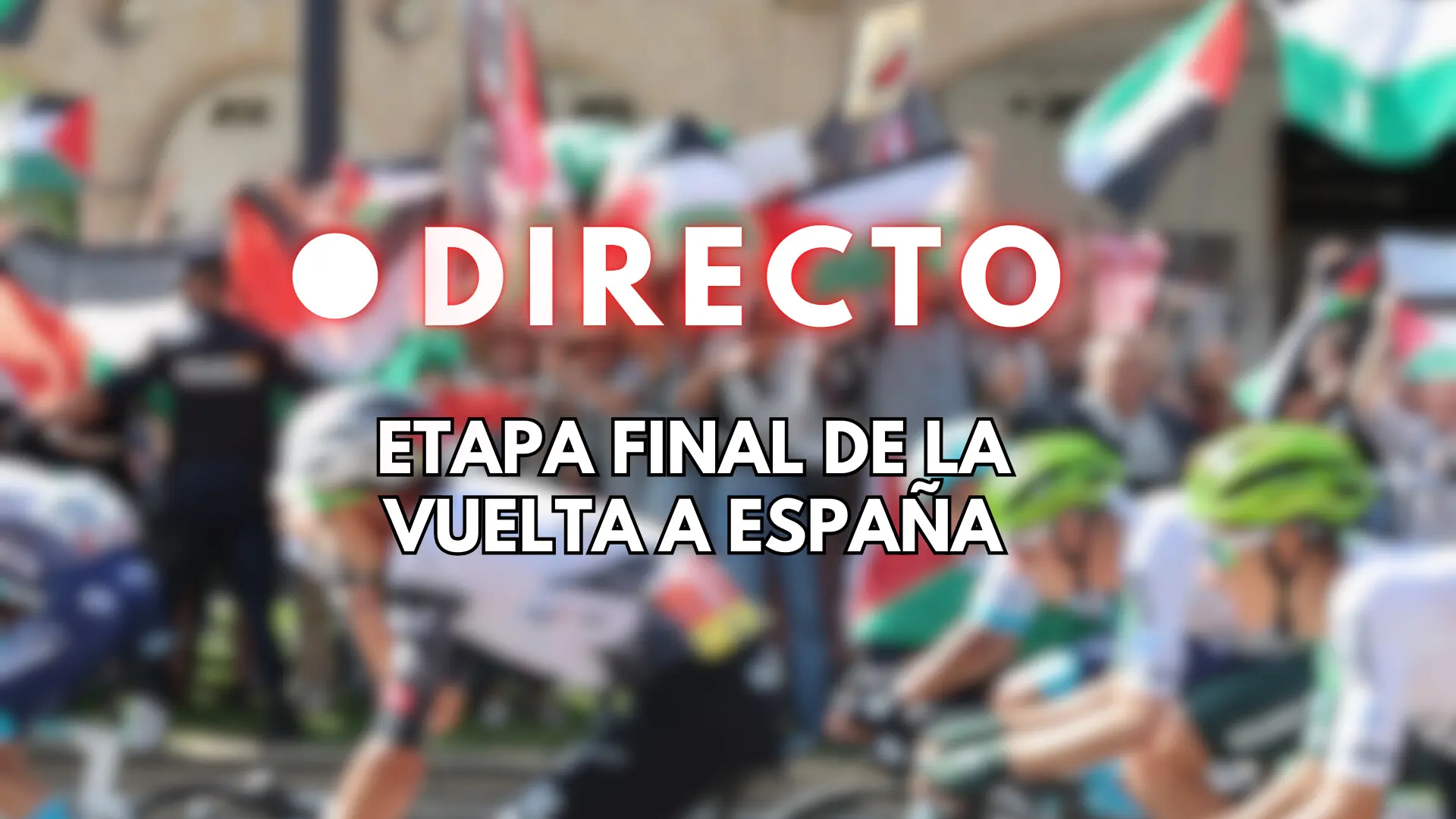 La Vuelta a España 2025, en directo | Llega la etapa final al centro de Madrid, blindado ante las protestas propalestinas