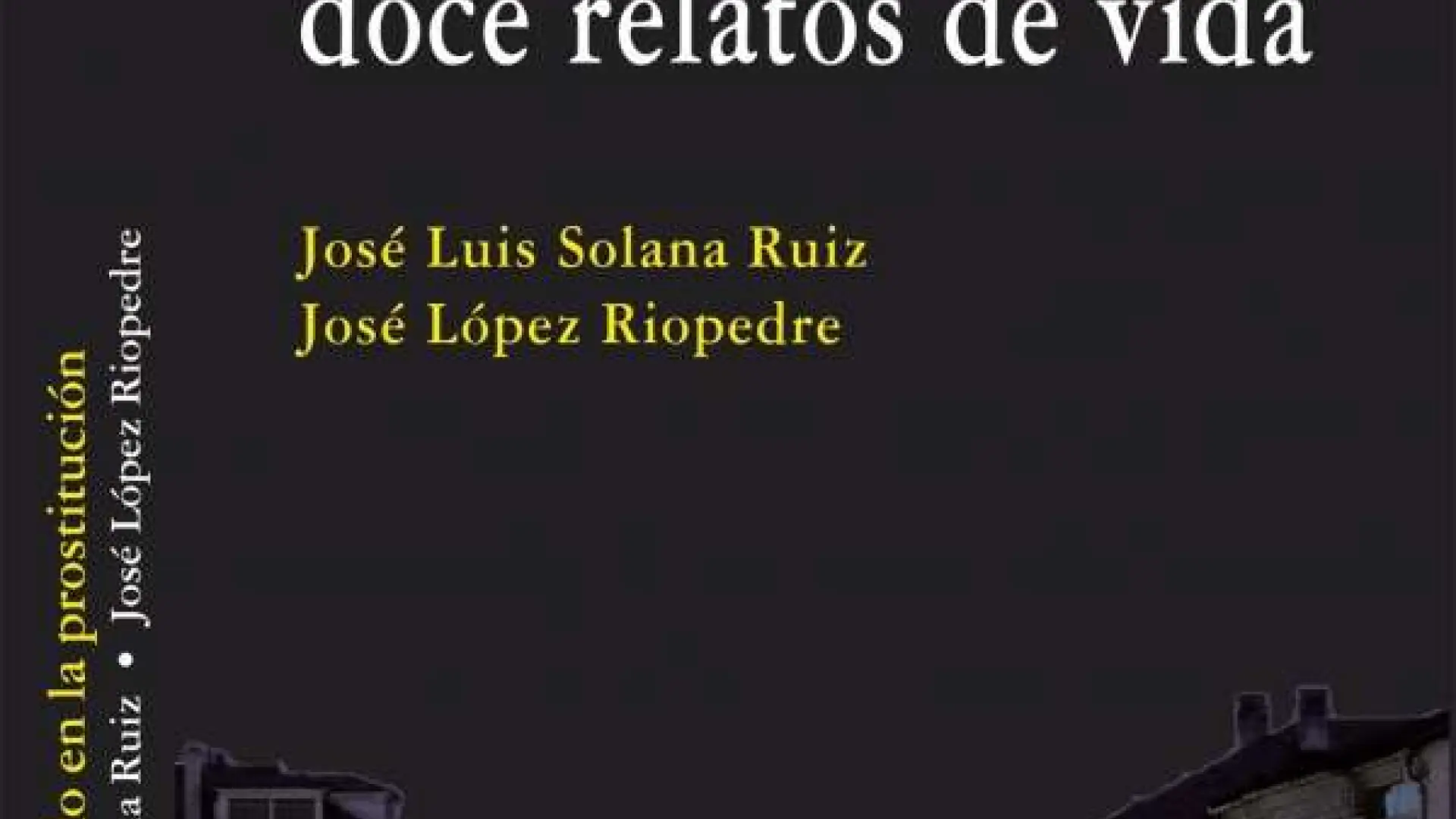 Un libro recoge doce historias de mujeres que ejercen o ejercieron la  prostitución, seis de ellas en la provincia