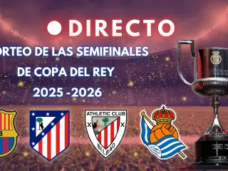 Barça, Atlético de Madrid, Athletic y Real Sociedad conocen su último rival antes de la final de la Copa