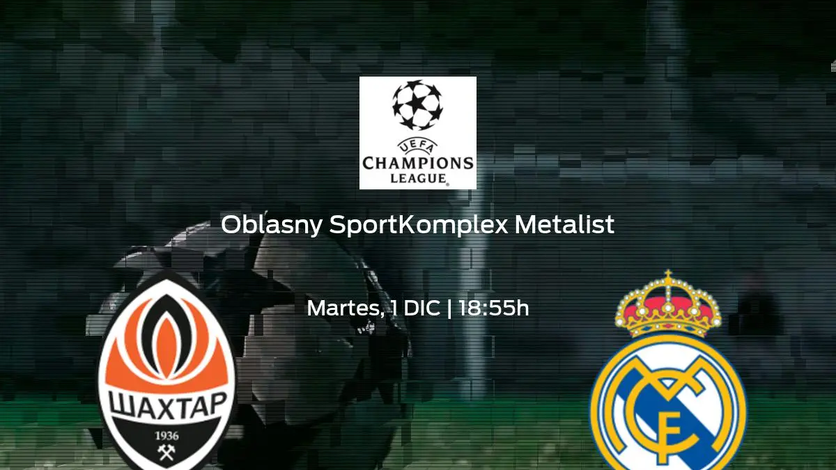 Horario y dónde ver el Shakhtar Real Madrid de Horario y dónde ver el Shakhtar Real Madrid de